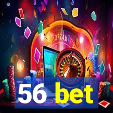 56 bet